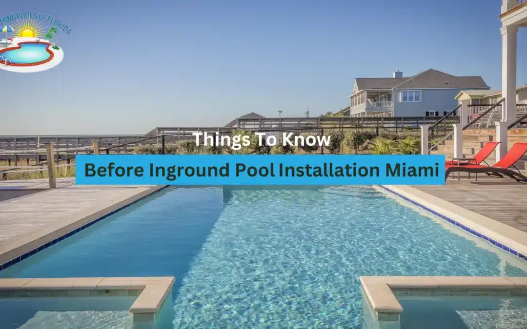 Things To Know Before Inground Pool Installation Miami