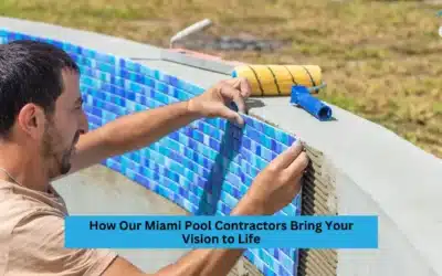 How Our Miami Pool Contractors Bring Your Vision to Life