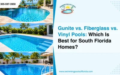 Gunite vs. Fiberglass vs. Vinyl Pools: Which Is Best for South Florida Homes?