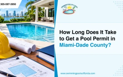 How Long Does It Take to Get a Pool Permit in Miami-Dade County?