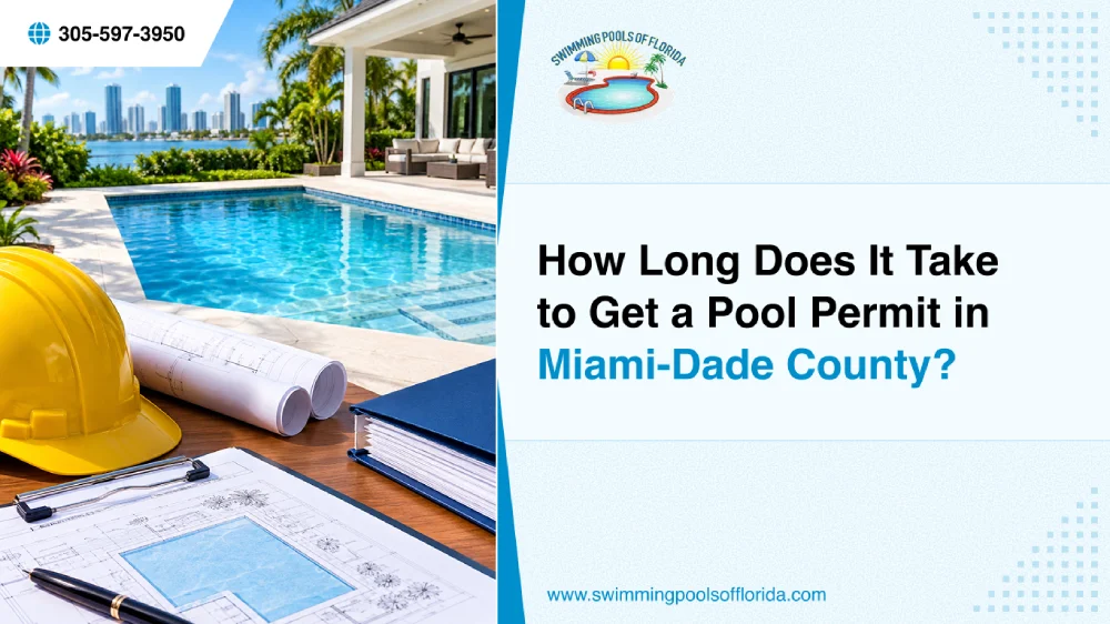 How Long Does It Take to Get a Pool Permit in Miami-Dade County?